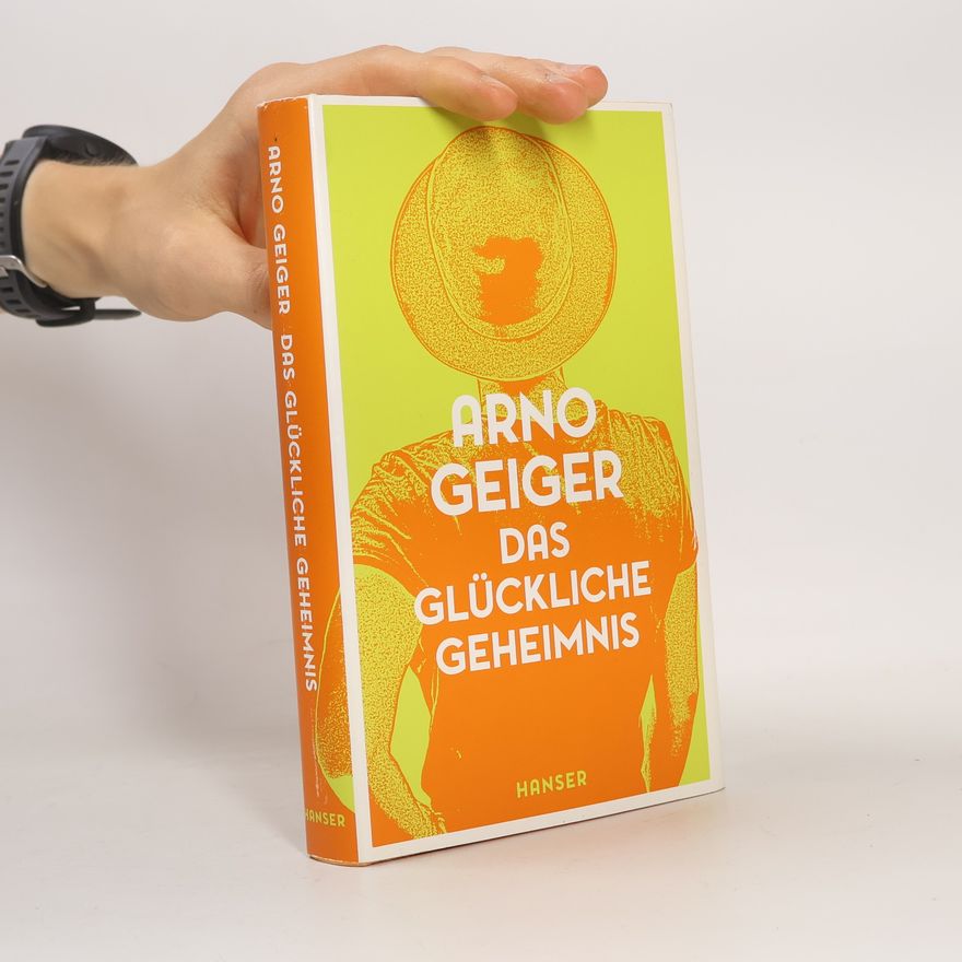 Arno Geiger Das glückliche Geheimnis