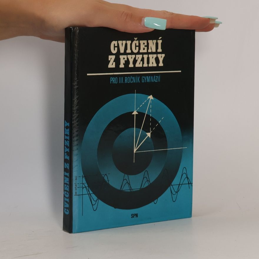 Kolektiv autorů Cvičení z fyziky pro III. ročník gymnázií