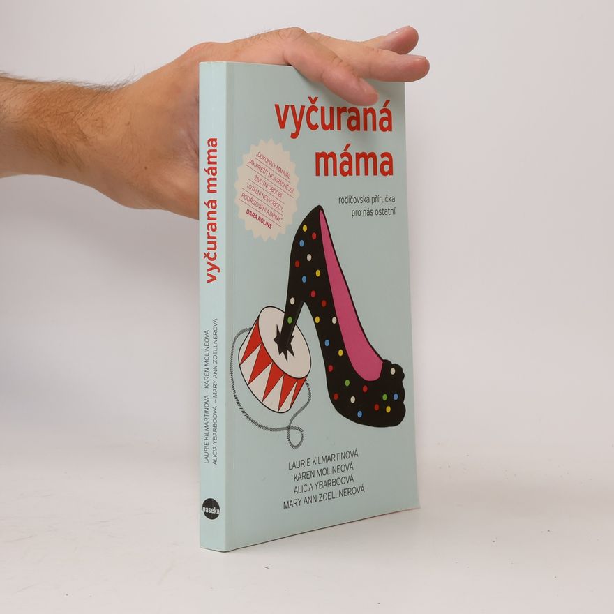 Laurie Kilmartin Vyčuraná máma. Rodičovská příručka pro nás ostatní
