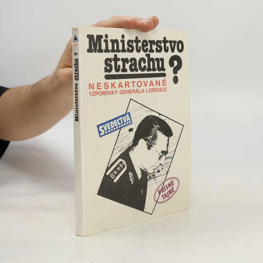 Alojz Lorenc Ministerstvo strachu? Neskartované vzpomínky generála Lorence