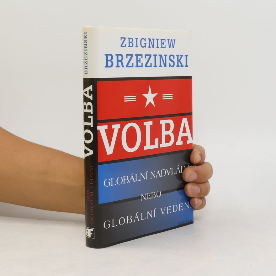 Zbigniew Brzezinski Volba. Globální nadvláda nebo globální vedení