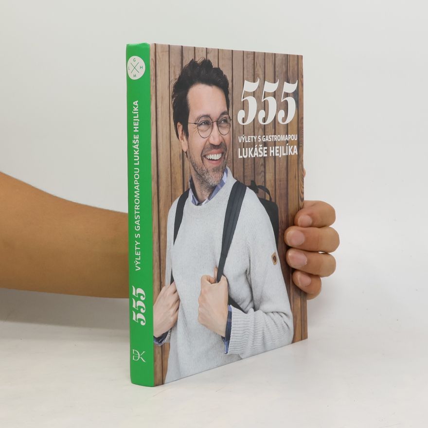 Lukáš Hejlík 555. Výlety s gastromapou Lukáše Hejlíka