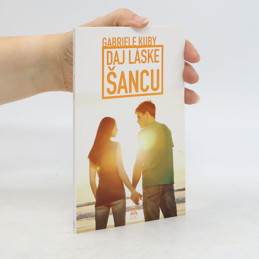 Gabriele Kuby Daj láske šancu