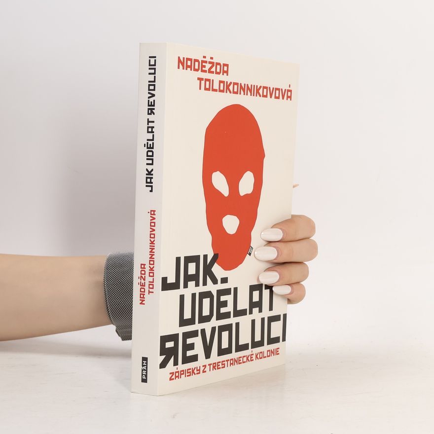 Nadežda Andrejevna Tolokonnikova Jak udělat revoluci