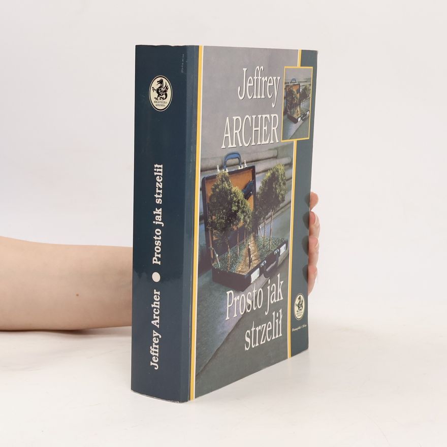 Jeffrey Archer Prosto jak strzelił