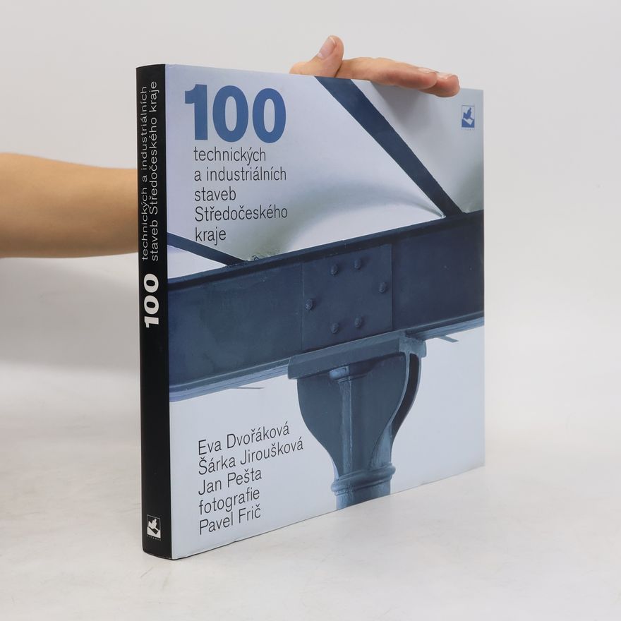 Collectif d'auteurs 100 technických a industriálních staveb Středočeského kraje