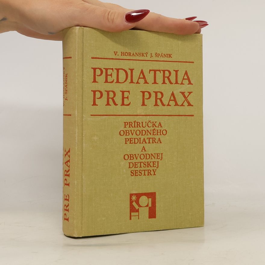 Július Špánik Pediatria pre prax. Príručka obvodového pediatra a obvodovej detskej sestry