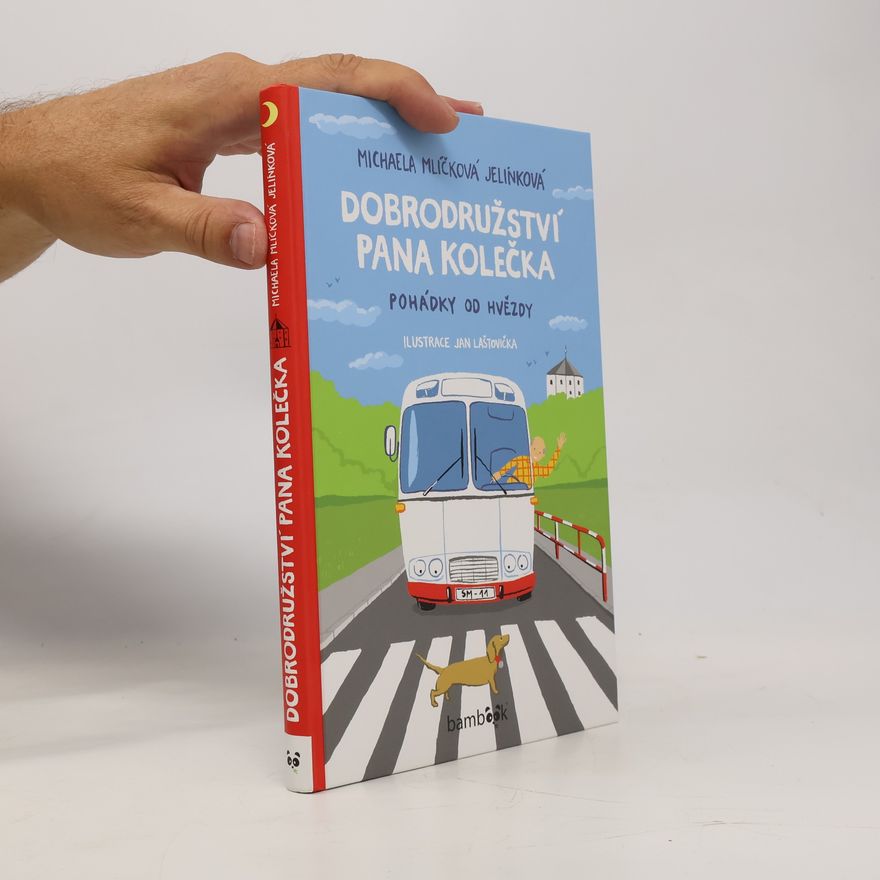 Michaela Mlíčková Jelínková Dobrodružství pana Kolečka. Pohádky od Hvězdy