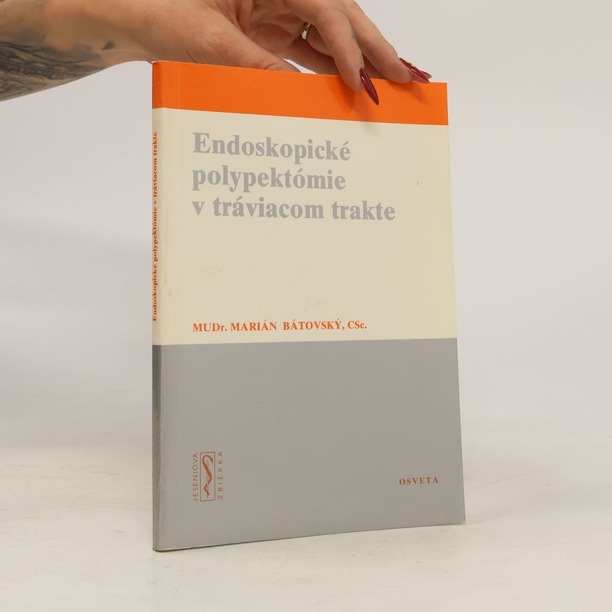Marián Bátovský Endoskopické polypektómie v tráviacom trakte