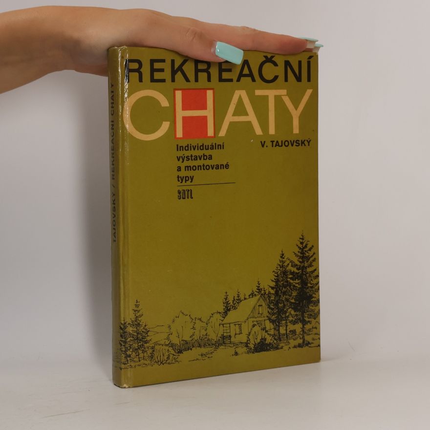 Václav Tajovský Rekreační chaty. Individuální výstavba a montované typy