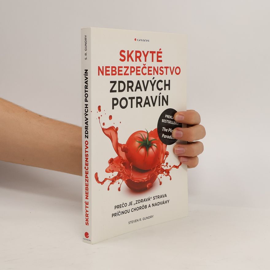 Steven Gundry Skryté nebezpečenstvo zdravých potravín
