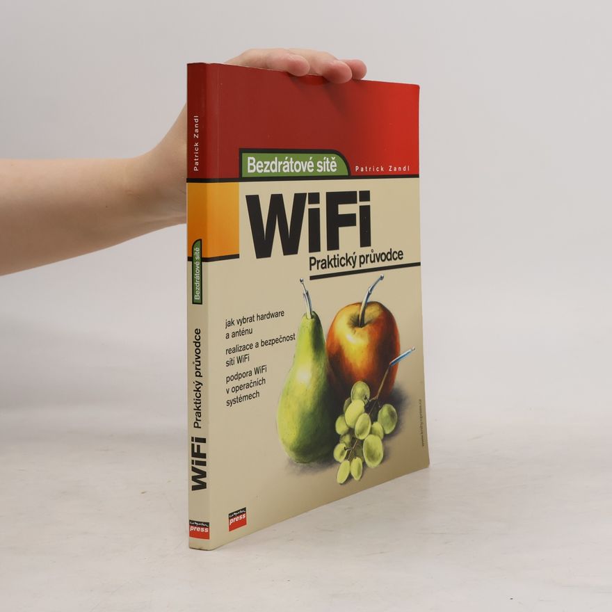 Patrick Zandl Bezdrátové sítě WiFi. Praktický průvodce