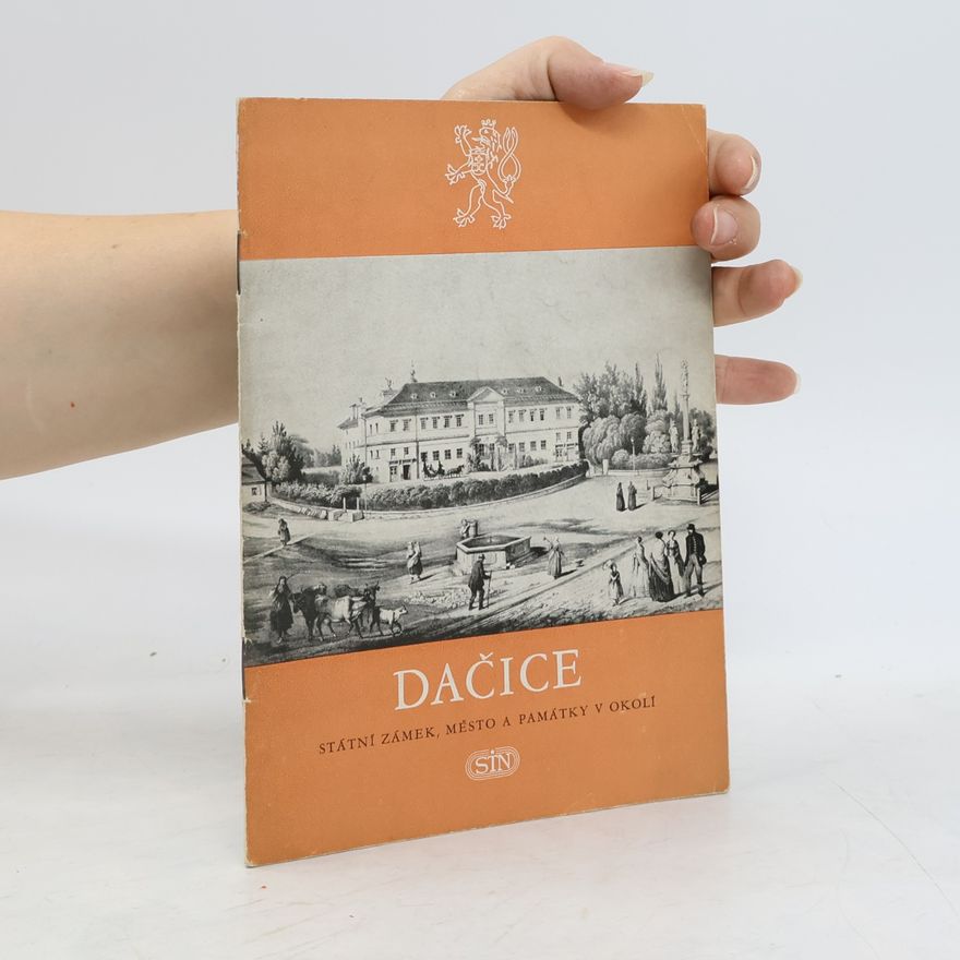 Various authors Dačice. Státní zámek, město a památky v okolí