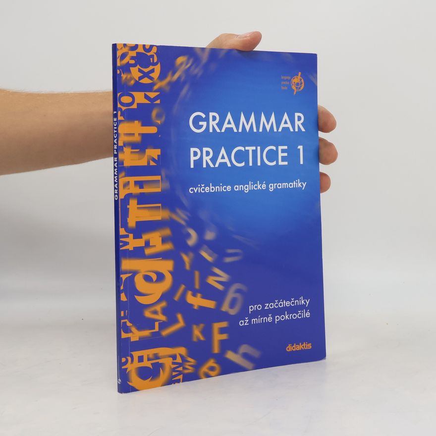 Juraj Belan Grammar Practice 1. Cvičebnice anglické gramatiky pro začátečníky až mírně pokročilé