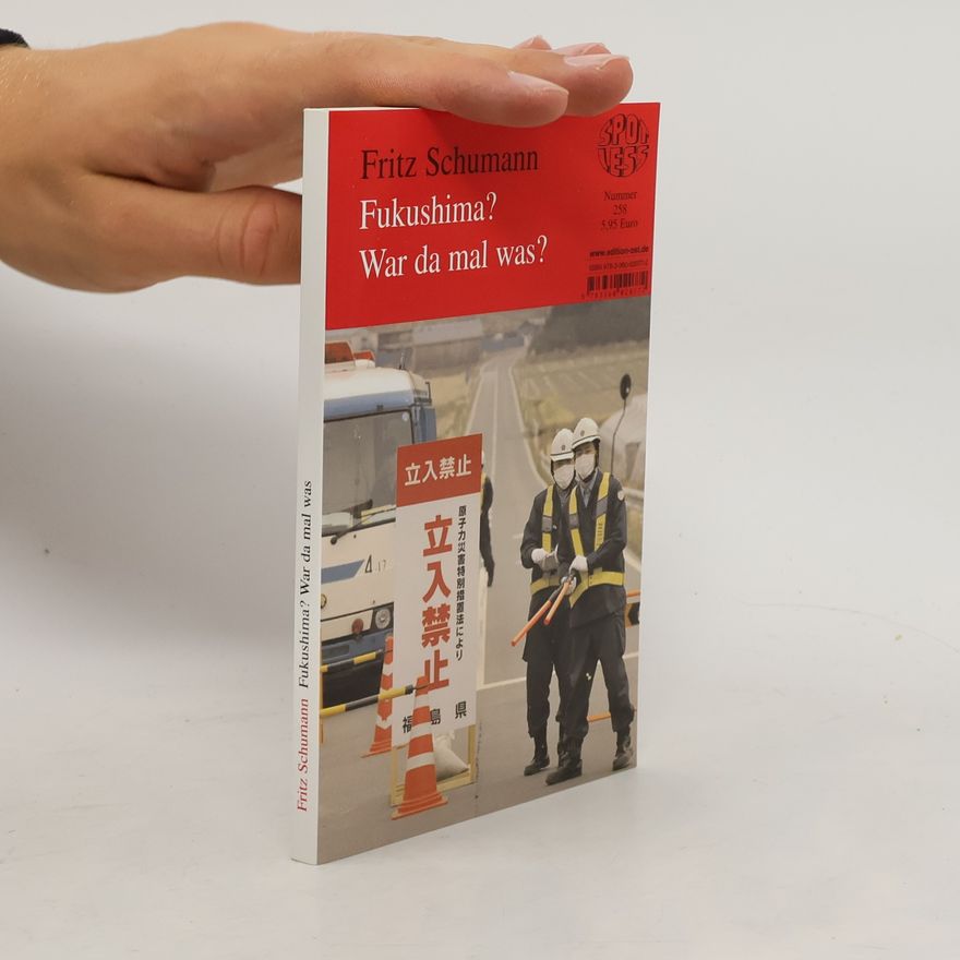 Fritz Schumann Fukushima? War da mal was?