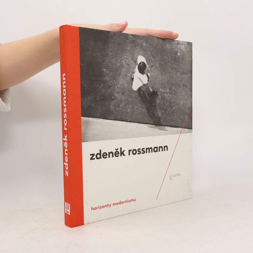 Marta Sylvestrová Zdeněk Rossmann: Horizonty modernismu (1905-1984)