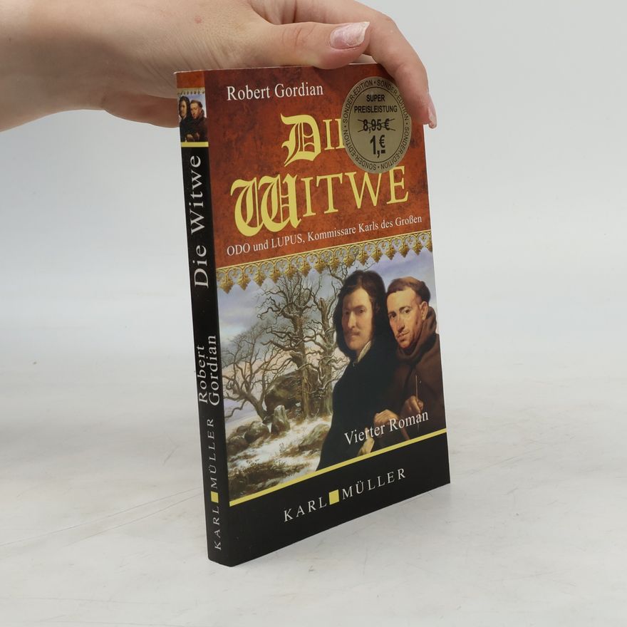 Robert Gordian Die Witwe. Odo und Lupus, Kommissare Karls des Grossen