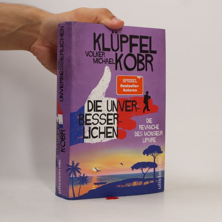 Volker Klüpfel Die Unverbesserlichen - Die Revanche des Monsieur Lipaire
