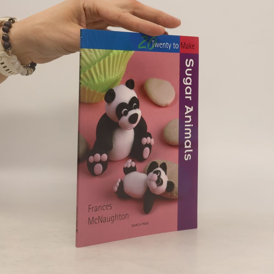 Frances McNaughton Twenty to Make: Sugar Animals