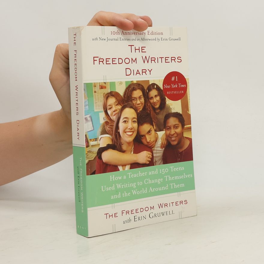 Erin Gruwell The freedom writers diary : how a teacher and 150 teens used writing to change themselves and the world around them