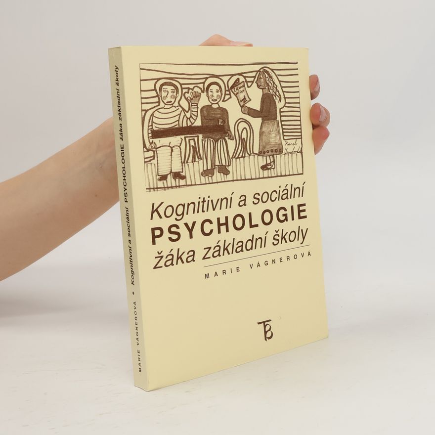 Marie Vágnerová Kognitivní a sociální psychologie žáka základní školy