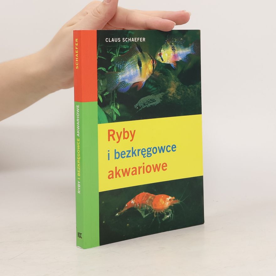 Claus Schaefer Ryby i bezkręgowce akwariowe