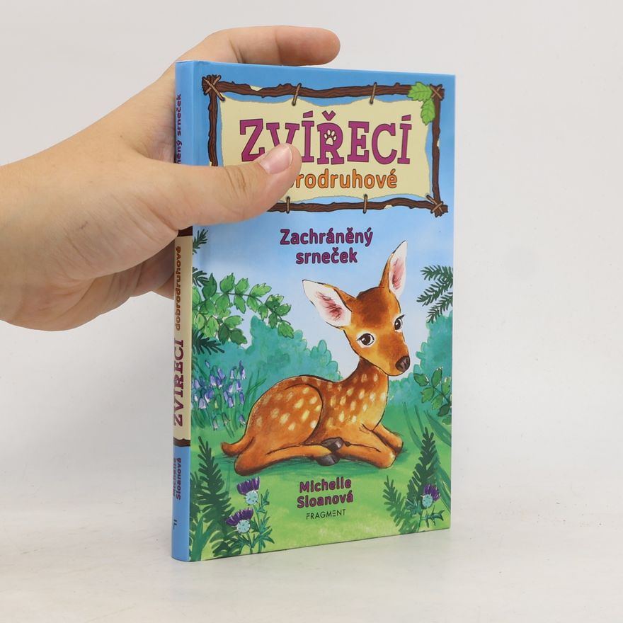 Michelle Sloan Zvířecí dobrodruhové – Zachráněný srneček