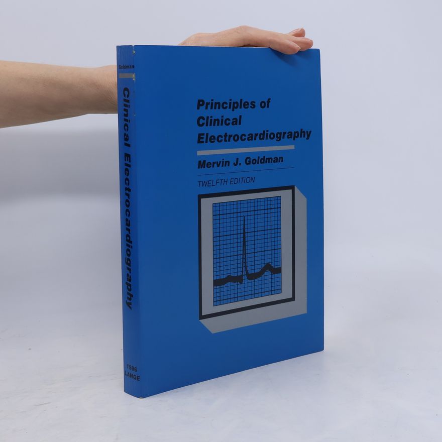 Mervin J Goldman Principles of Clinical Electrocardiography