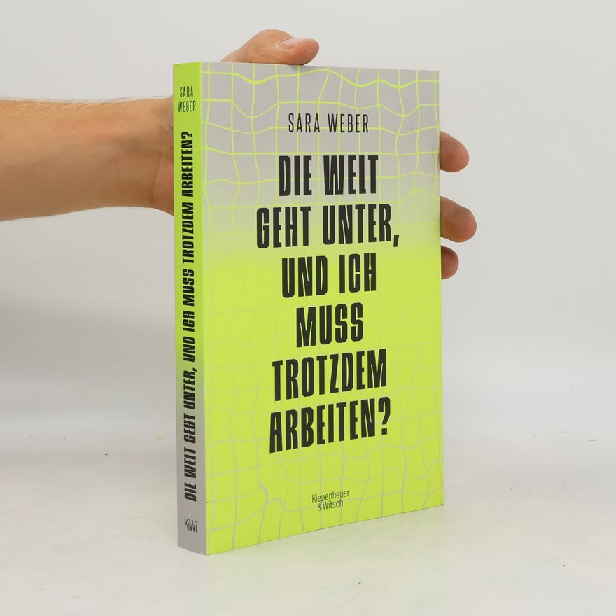 Sara Weber Die Welt geht unter, und ich muss trotzdem arbeiten?