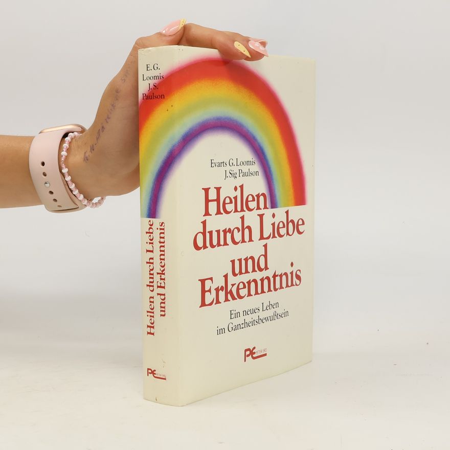Evarts G. Loomis Heilen durch Liebe und Erkenntnis