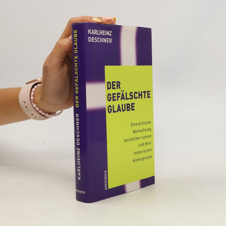 Karlheinz Deschner Der gefälschte Glaube