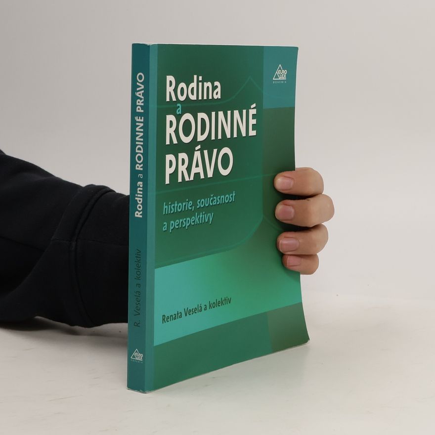 Renata Veselá Rodina a rodinné právo: historie, současnost a perspektivy