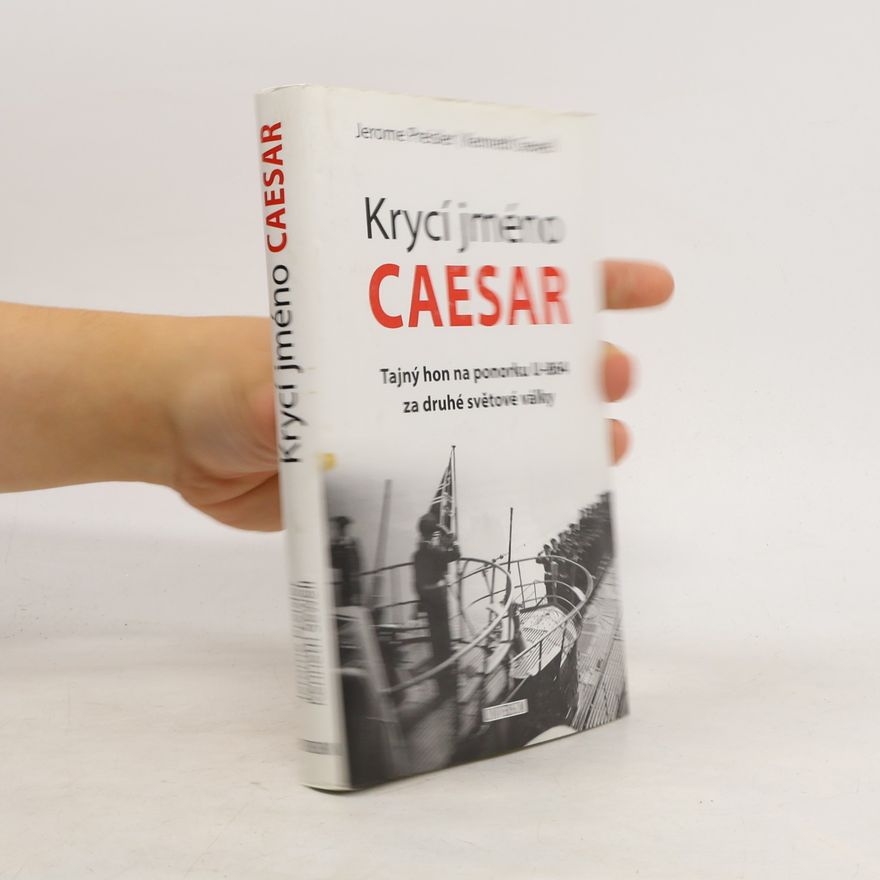 Jerome Preisler Krycí jméno Caesar: Tajný hon na ponorku U-864 za druhé světové války