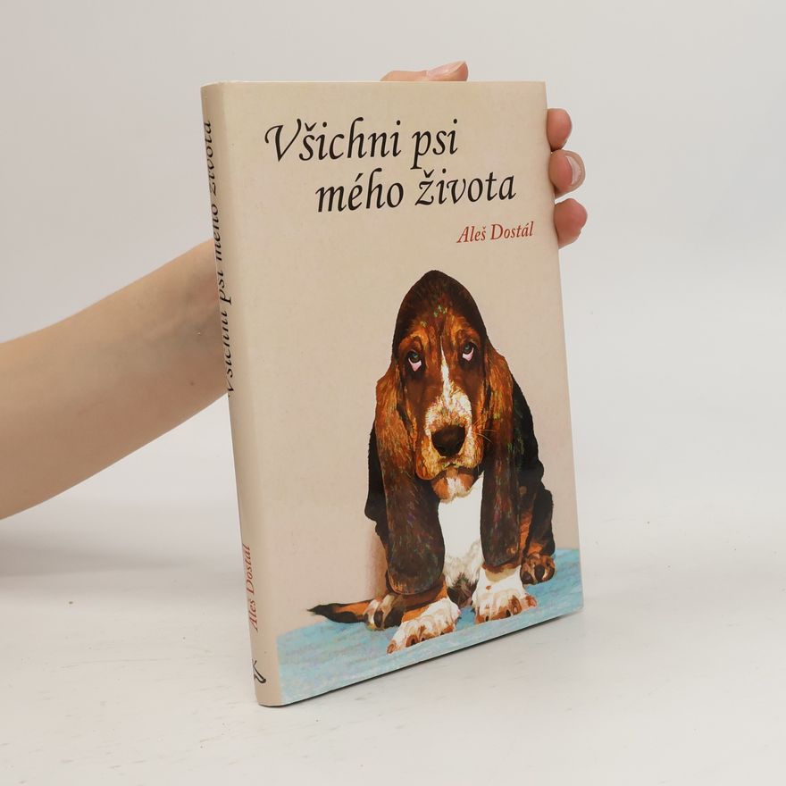 Aleš Dostál Všichni psi mého života