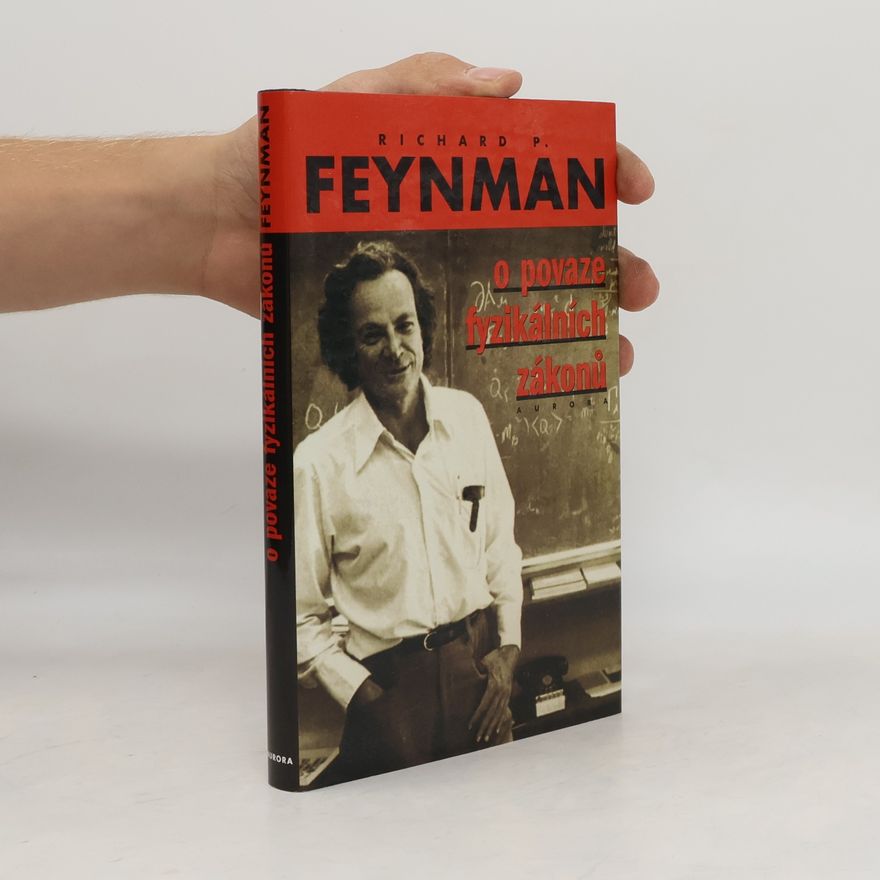 Richard Feynman O povaze fyzikálních zákonů : sedmkrát o rytmech přírodních jevů