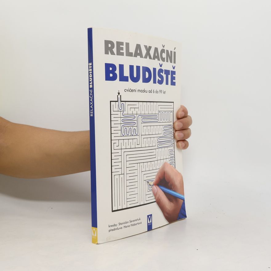 Stanislav Severeňuk Relaxační bludiště. Cvičení mozku od 6 do 99 let