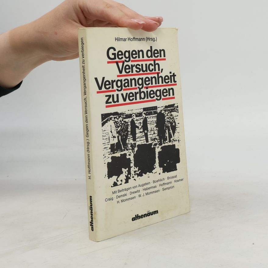 Hilmar Hoffmann Gegen den Versuch, Vergangenheit zu verbiegen