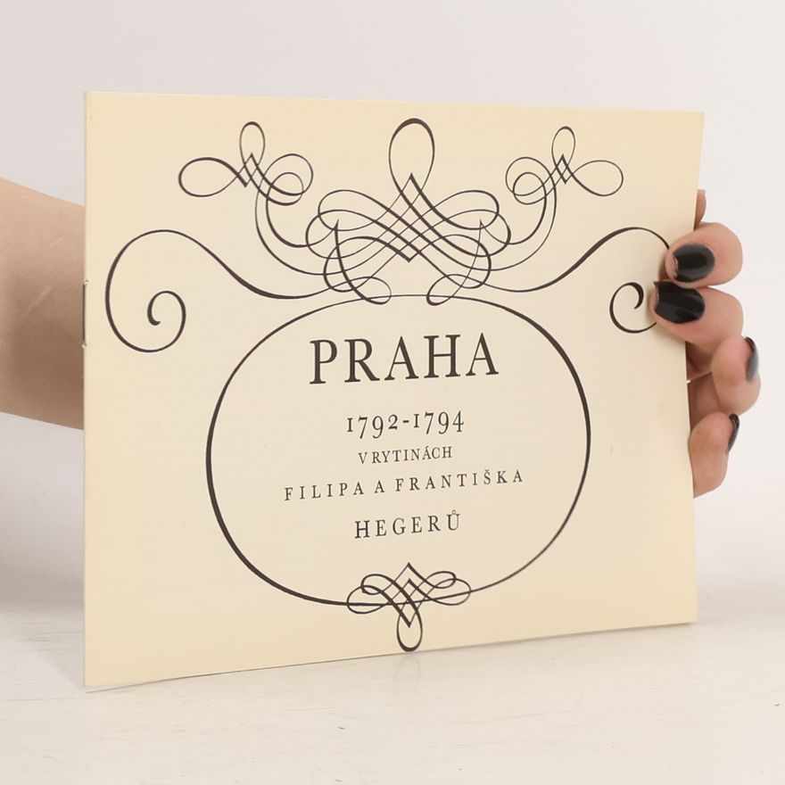 František Heger Praha 1792-1794: v rytinách Filipa a Františka Hegerů