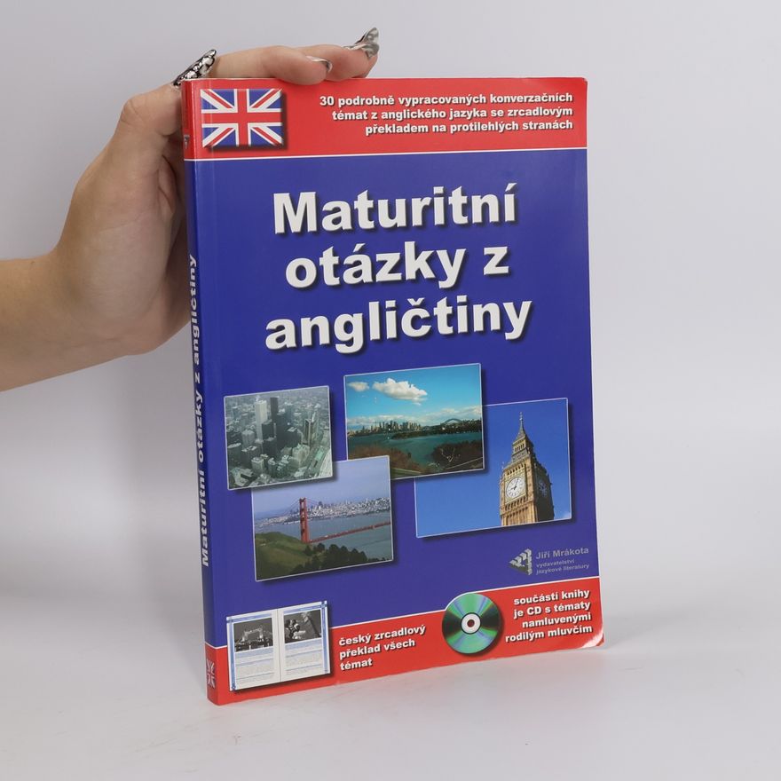 Autorenkollektiv Maturitní otázky z angličtiny. 30 podrobně vypracovaných konverzačních témat z anglického jazyka včetně jejich českého překladu