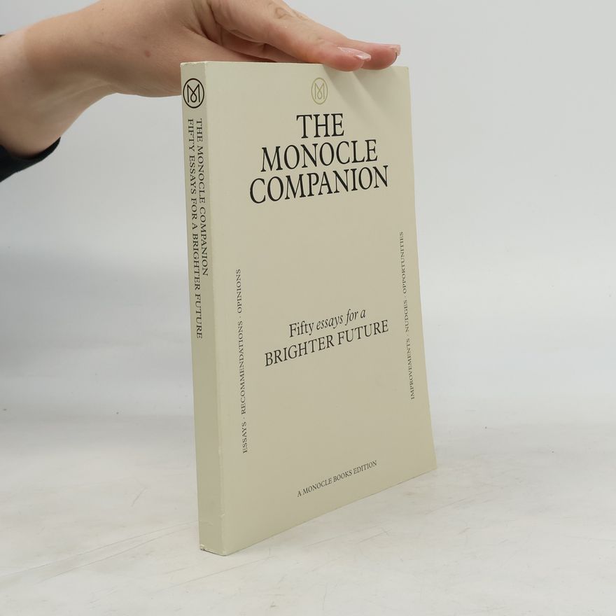 Various authors The Monocle Companion. Fifty essays for a Brighter Future