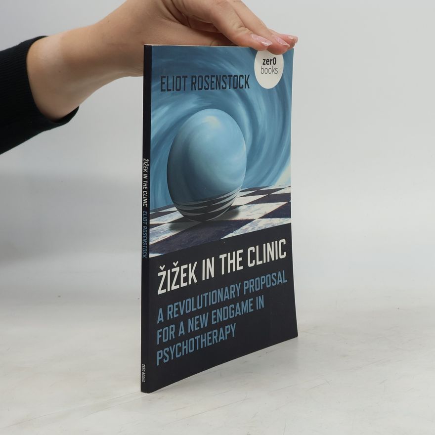 Eliot Rosenstock Zizek in the Clinic