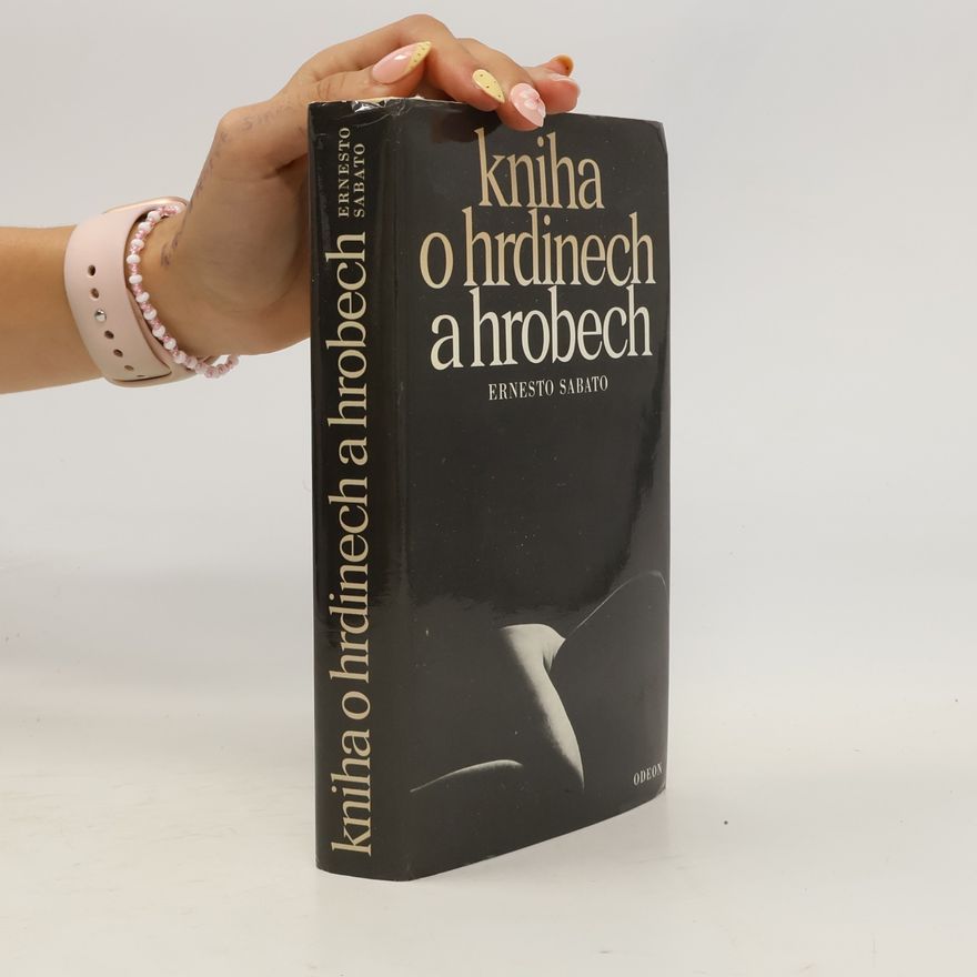 Ernesto Sabato Kniha o hrdinech a hrobech