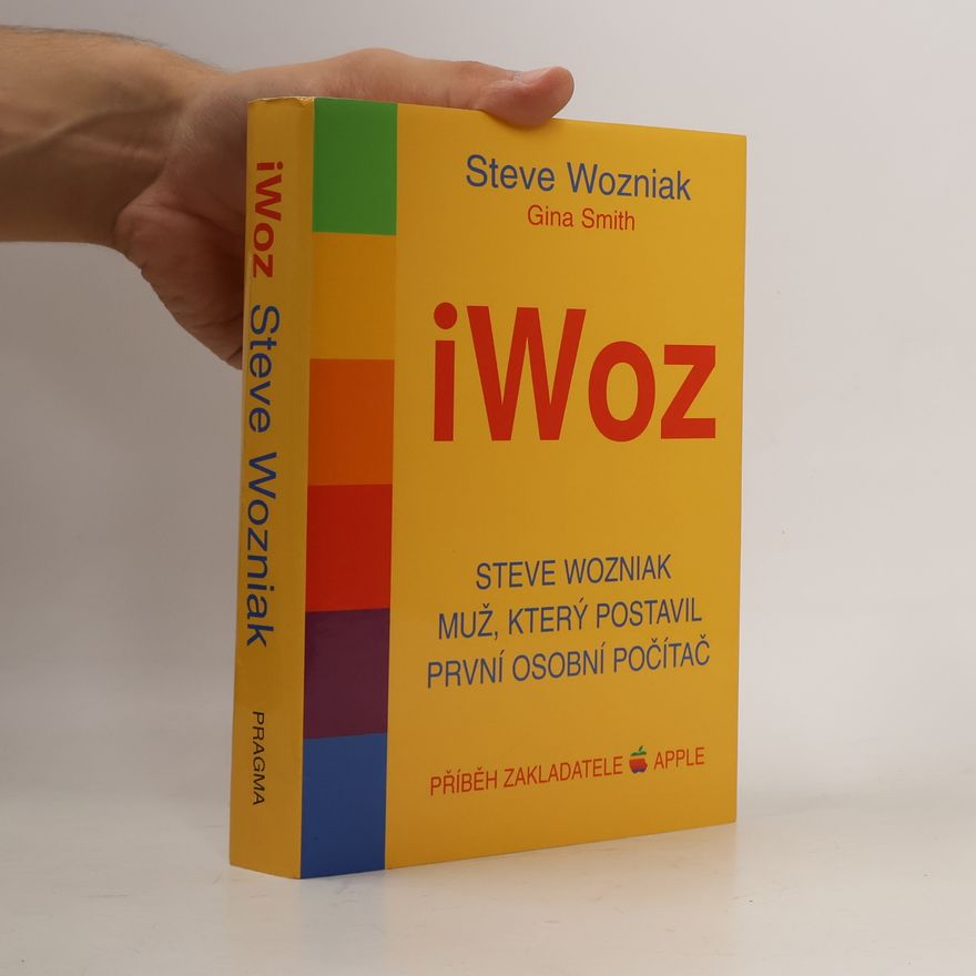 Steve Wozniak IWOZ. Steve Wozniak. Muž, který postavil první osobní počítač