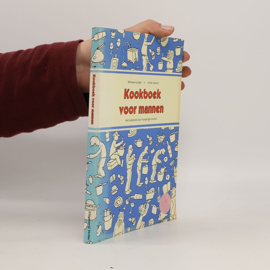 Michaela Langer Kookboek voor mannen. Het kookboek voor hongerige mannen