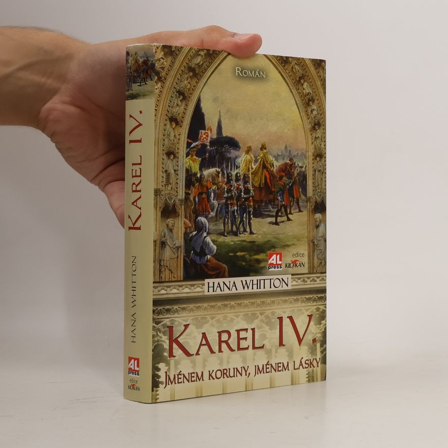 Hana Parkánová-Whitton Karel IV. Jménem koruny, jménem lásky