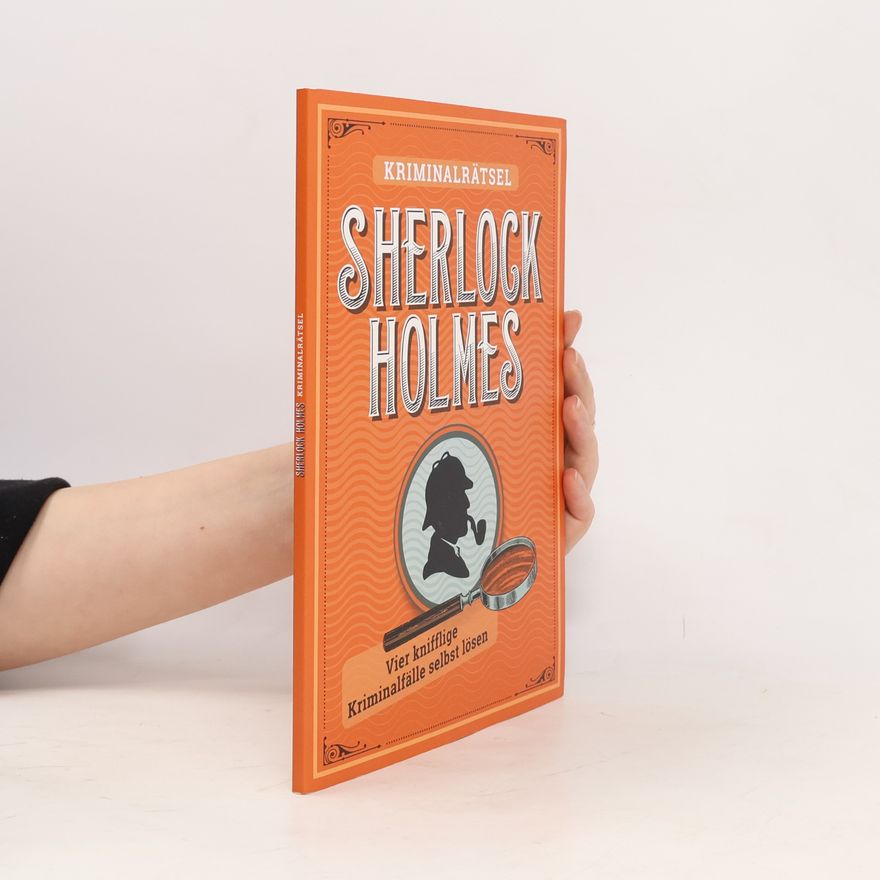 Arthur Conan Doyle Sherlock Holmes. Vier knifflige Kriminalfälle selbst lösen