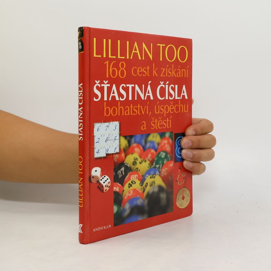 Lillian Too Šťastná čísla. 168 cest k získání bohatství, úspěchu a štěstí