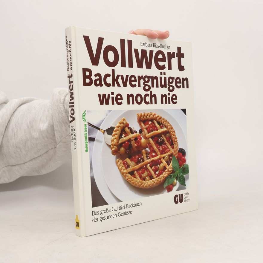 Barbara Rias-Bucher Vollwert-Backvergnügen wie noch nie