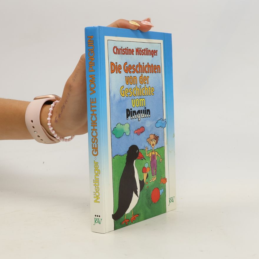 Christine Nöstlinger Die Geschichten von der Geschichte vom Pinguin