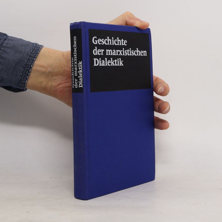 Autorenkollektiv Geschichte der marxistischen Dialektik